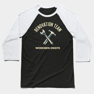 Renovation Team, Builders Tools, Construction Site, Interior Contractors Baseball T-Shirt